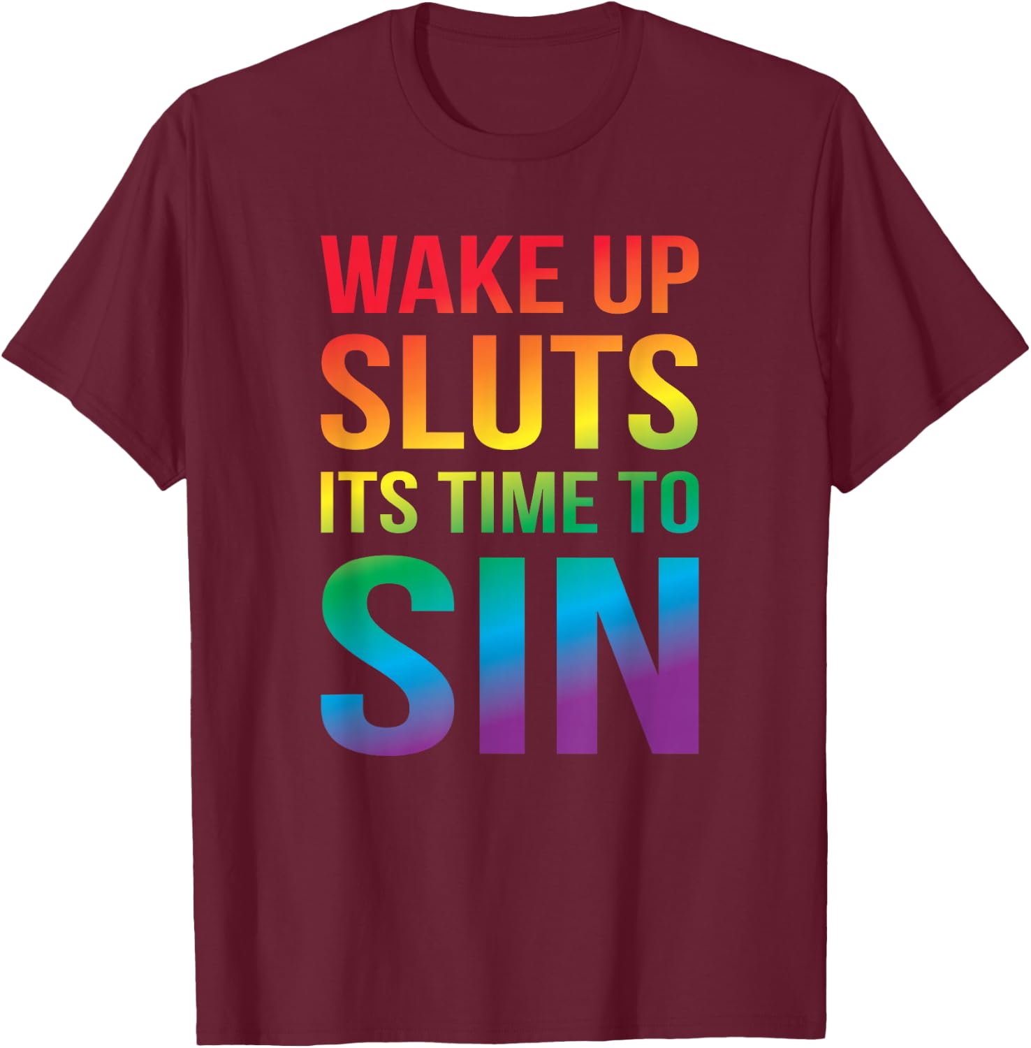Funny Pride Adult Awakens Sluts It's Time T-Shirt - T-Shirt | Maroon