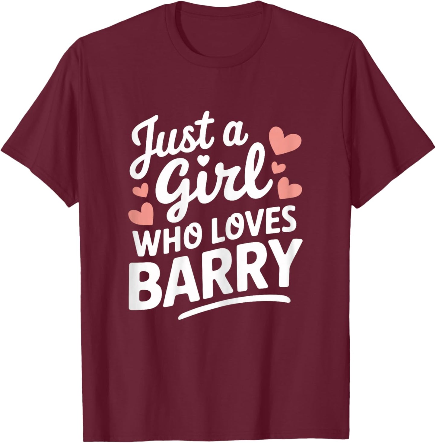 Just A Girl who loves BARRY Cute BARRY T-Shirt - T-Shirt | Maroon