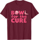 Bowl For The Cure Bowling Breast Cancer Bowler Pink Ribbon T-Shirt - T-Shirt | Maroon