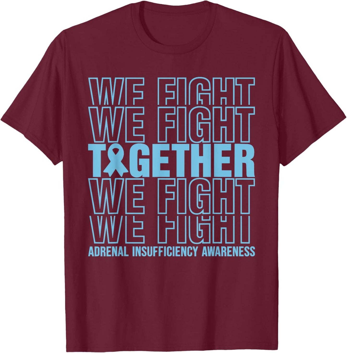 Adrenal Insufficiency Awareness We Fight Together T-Shirt - T-Shirt | Maroon