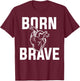 CHD Awareness Born Brave T-Shirt - T-Shirt | Maroon