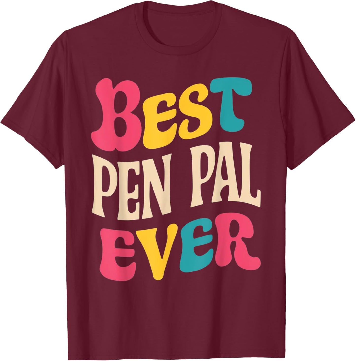 Best Pen Pal Ever Pen Pal Gifts Holidays Birthdays Teacher T-Shirt - T-Shirt | Maroon