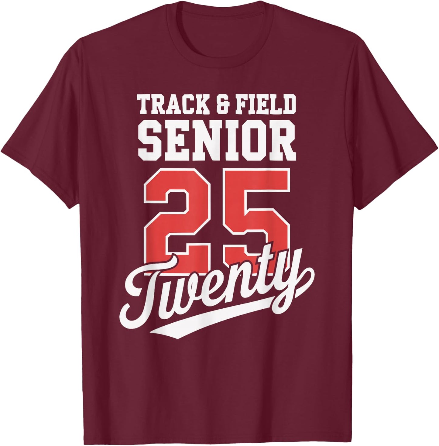 Class of 2025 Senior 2025 Graduation 2025 Track and Field T-Shirt - T-Shirt | Maroon