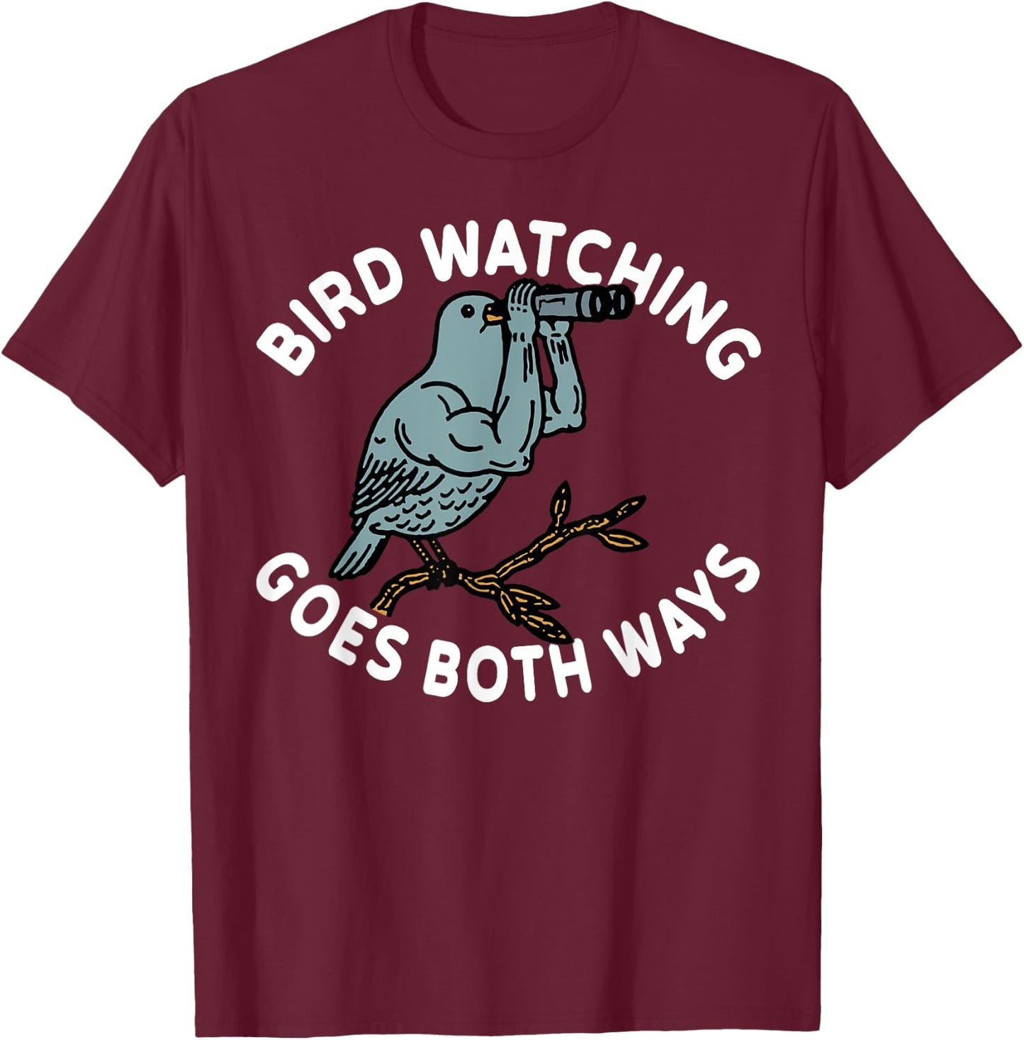 Bird Watching Goes Both Ways T-Shirt - T-Shirt | Maroon