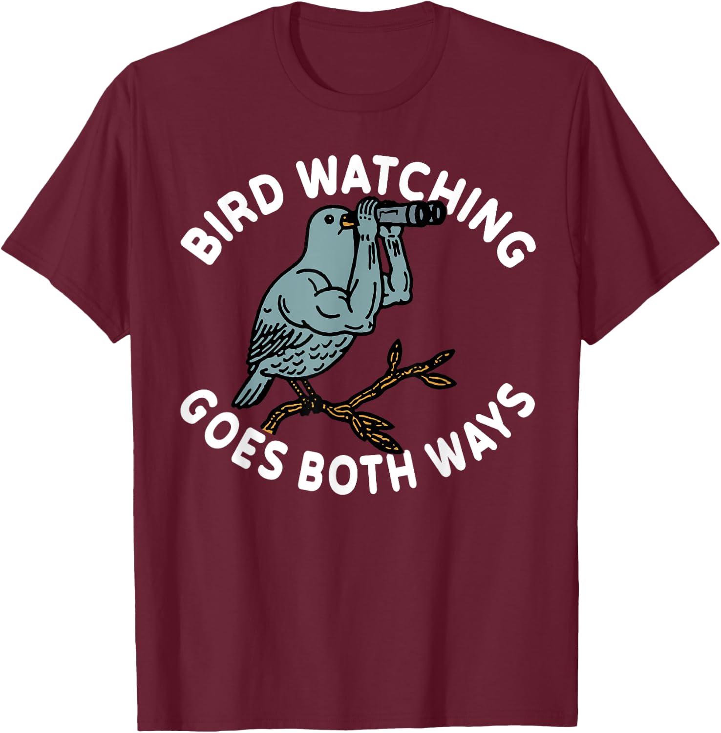 Bird Watching Goes Both Ways T-Shirt - T-Shirt | Maroon
