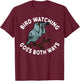 Bird Watching Goes Both Ways T-Shirt - T-Shirt | Maroon