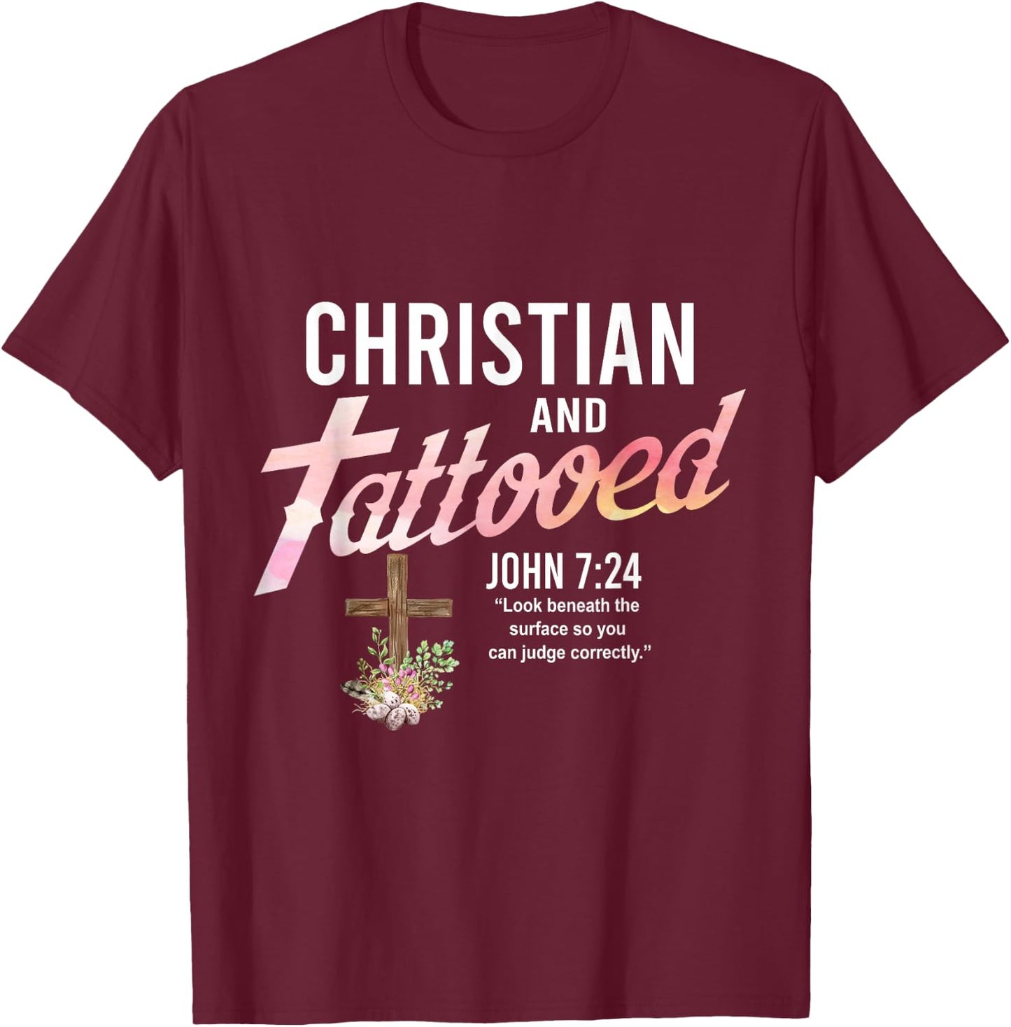 Christian & Tattooed, John 7:24, Quote Faith Believer Saying T-Shirt - T-Shirt | Maroon