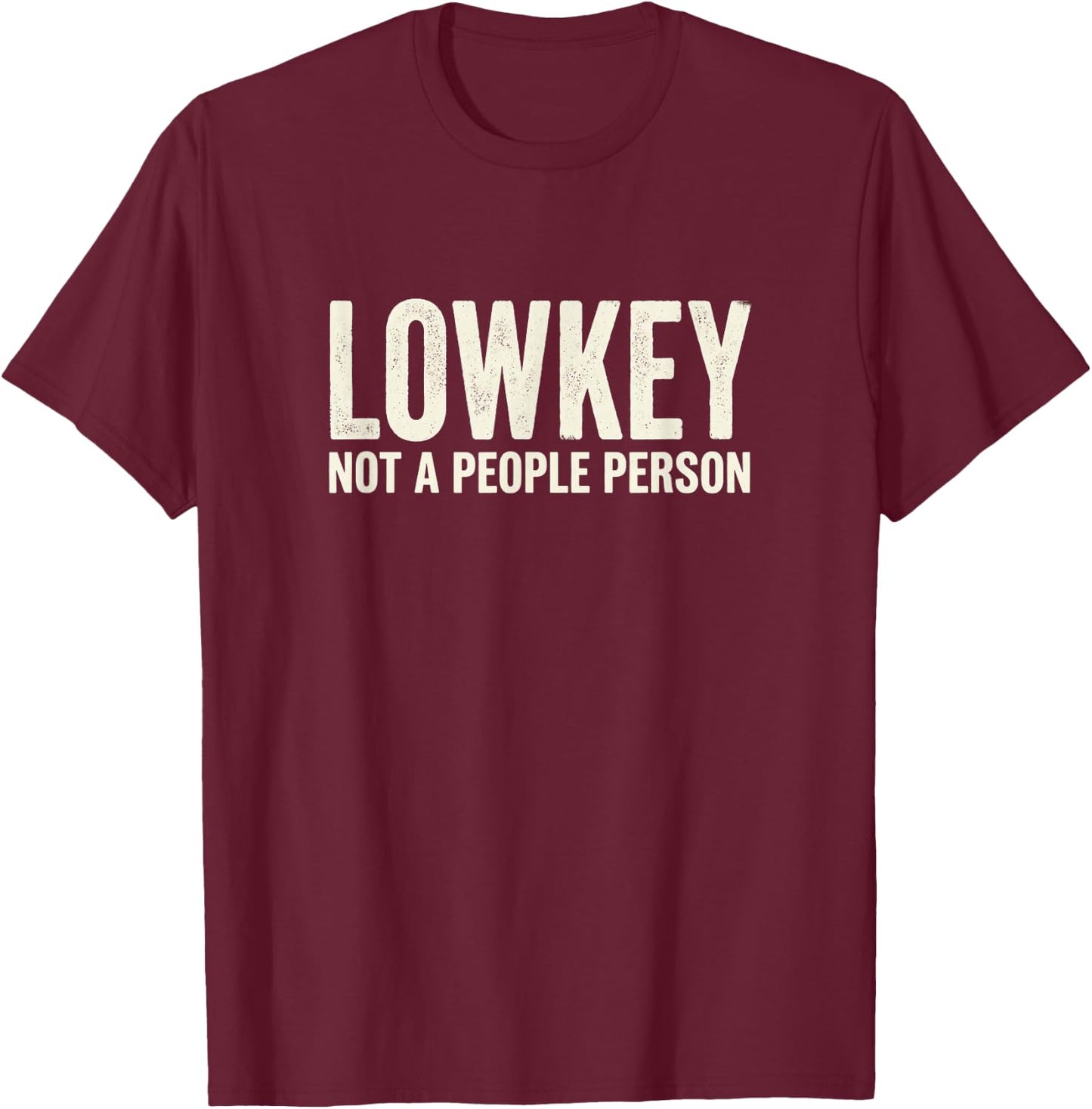 Lowkey Not A People Person T-Shirt - T-Shirt | Maroon