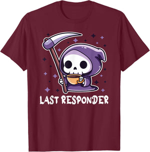 Last Responder Funny Mortician Grim Reaper Goth Meme T-Shirt - T-Shirt | Maroon
