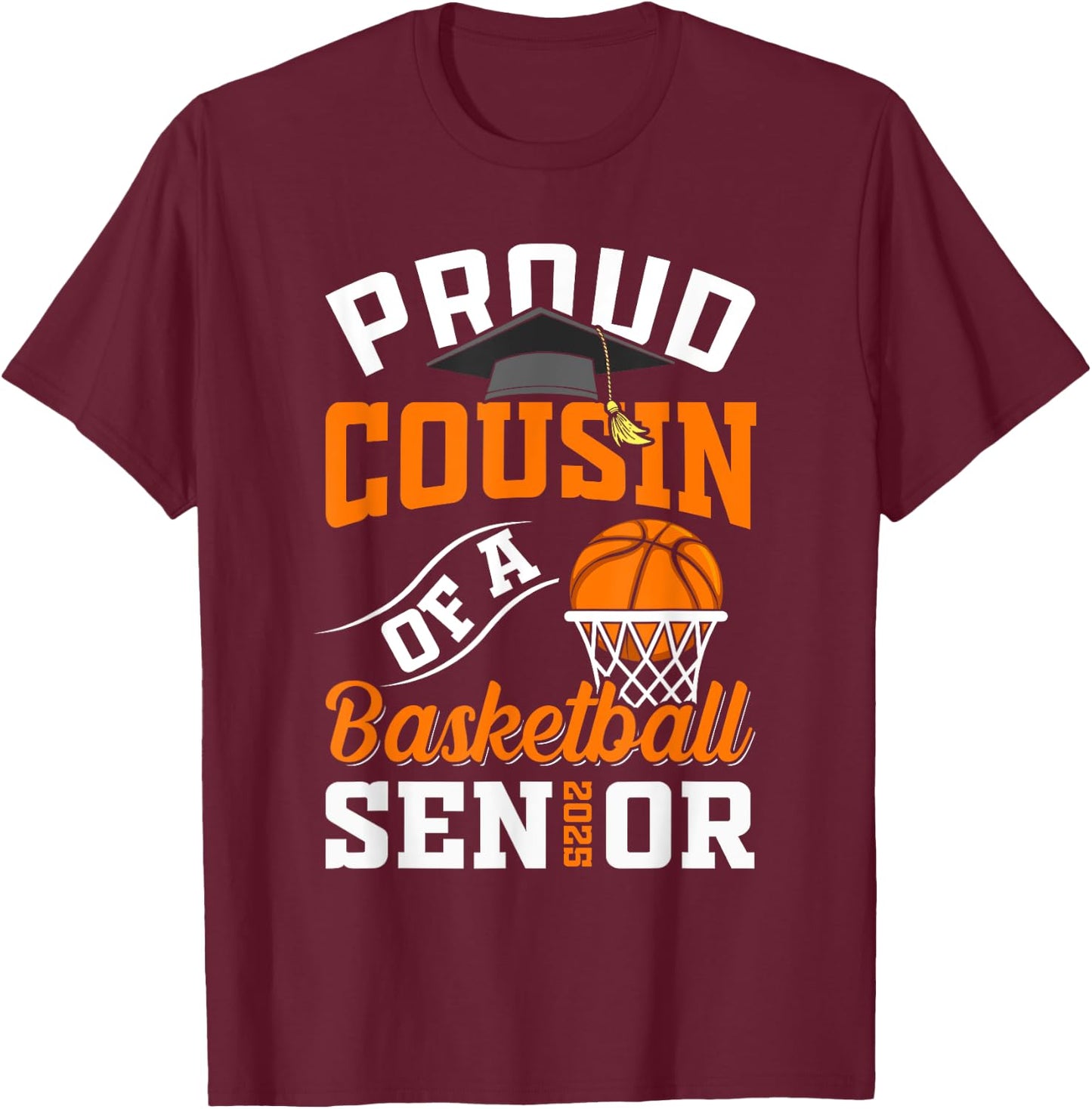 Proud cousin of a basketball Senior class of 2025 graduation T-Shirt - T-Shirt | Maroon