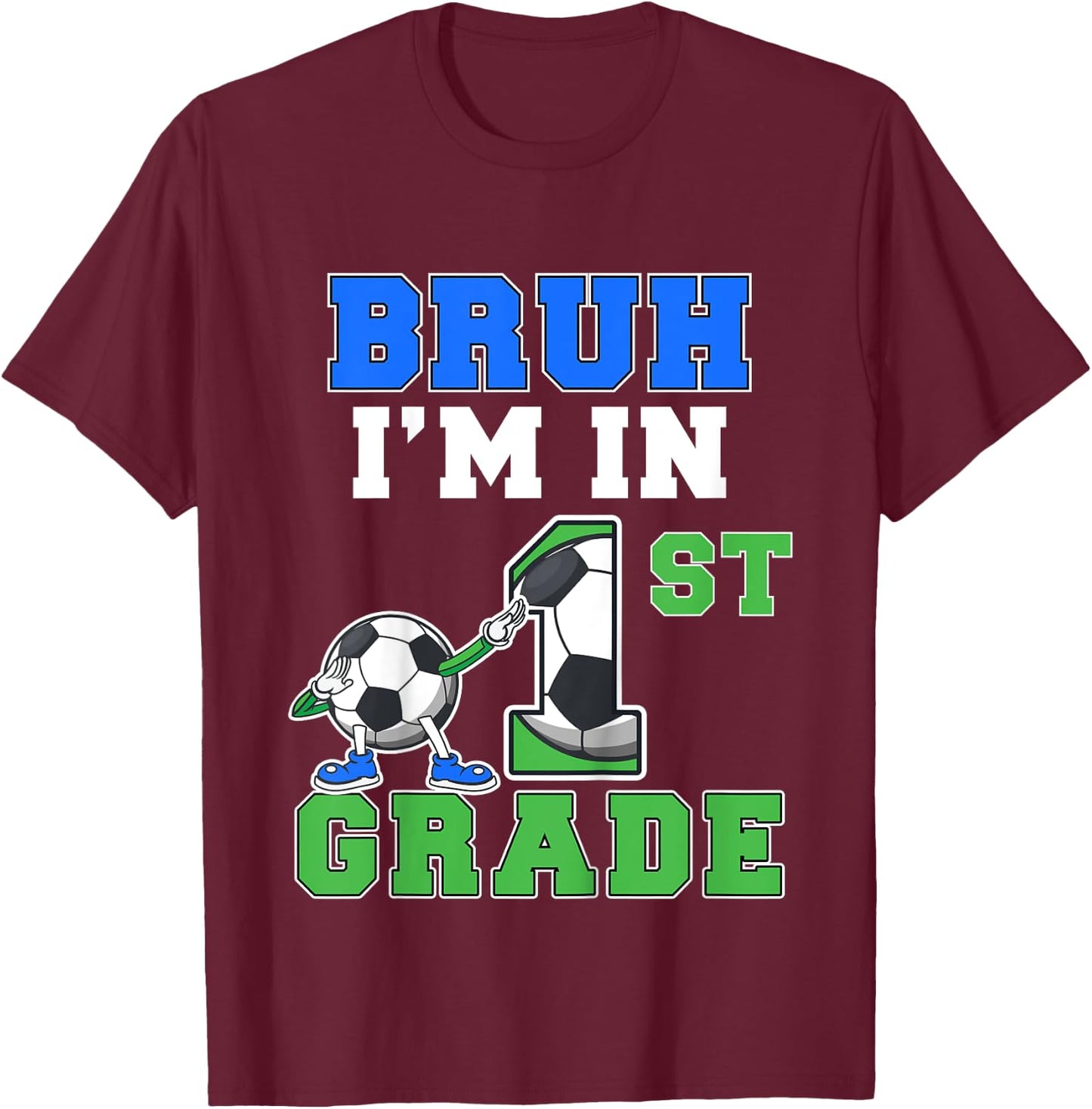 Kids Bruh I'm In 1st Grade Back to School Boys First Grade Soccer T-Shirt - T-Shirt | Maroon