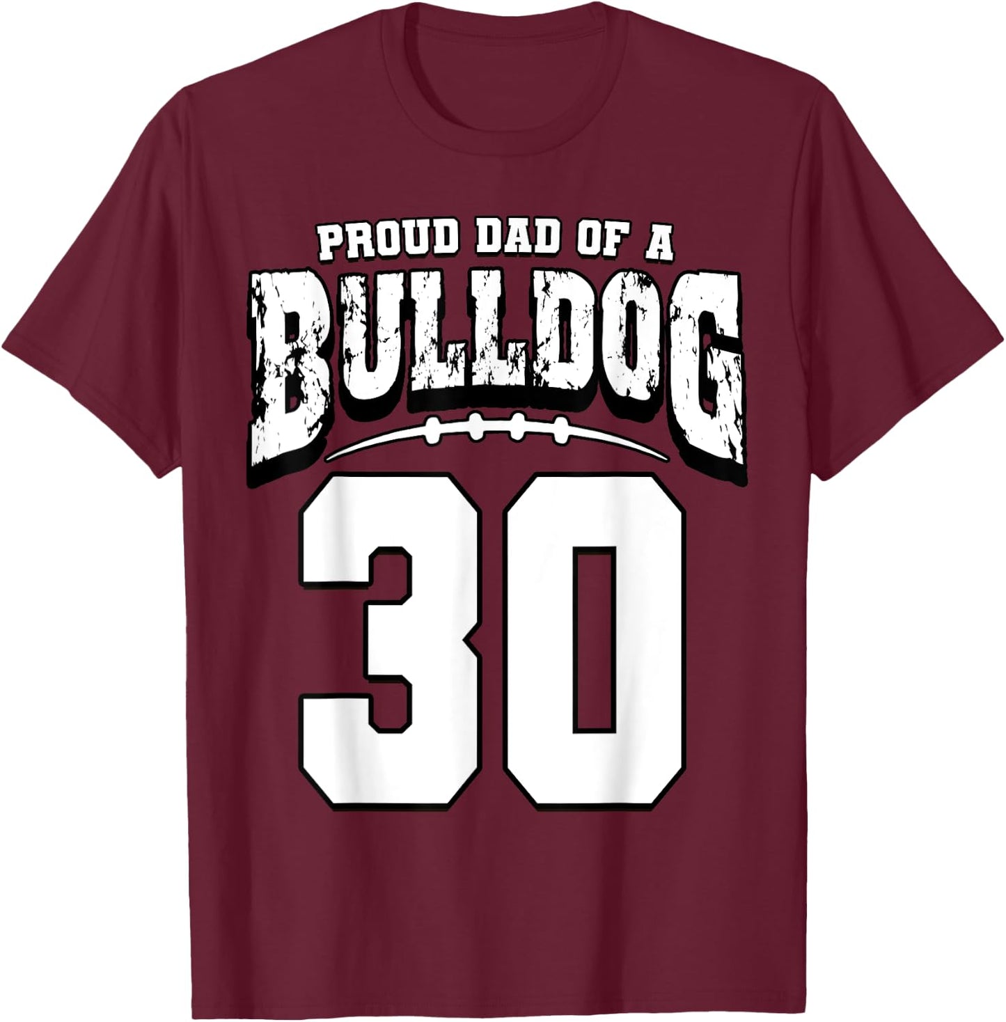 Proud Bulldog Football Dad Of Player 30 T-Shirt - T-Shirt | Maroon