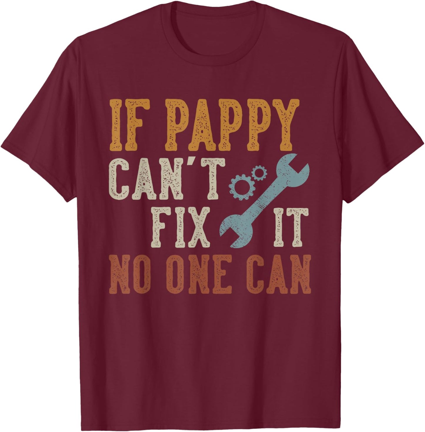 If Pappy Can't Fix It No One Can Funny Pappy Father's Day T-Shirt - T-Shirt | Maroon
