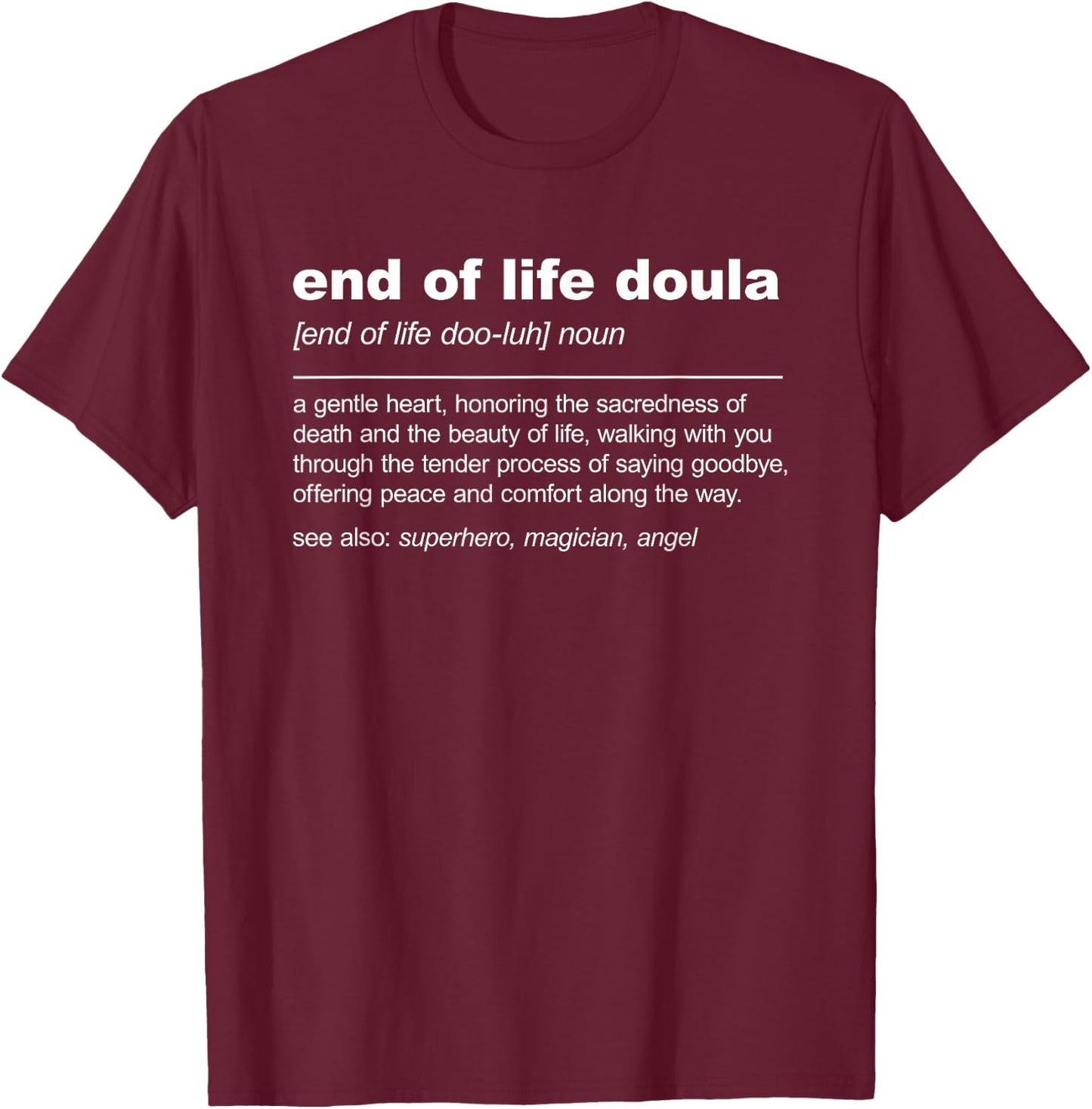 End Of Life Doula Definition Death Doula Hospice Nurse , Small, Black T-Shirt - T-Shirt | Maroon