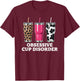 Obsessive Cup Disorder Shirt Funny Coffee Lover T-Shirt - T-Shirt | Maroon
