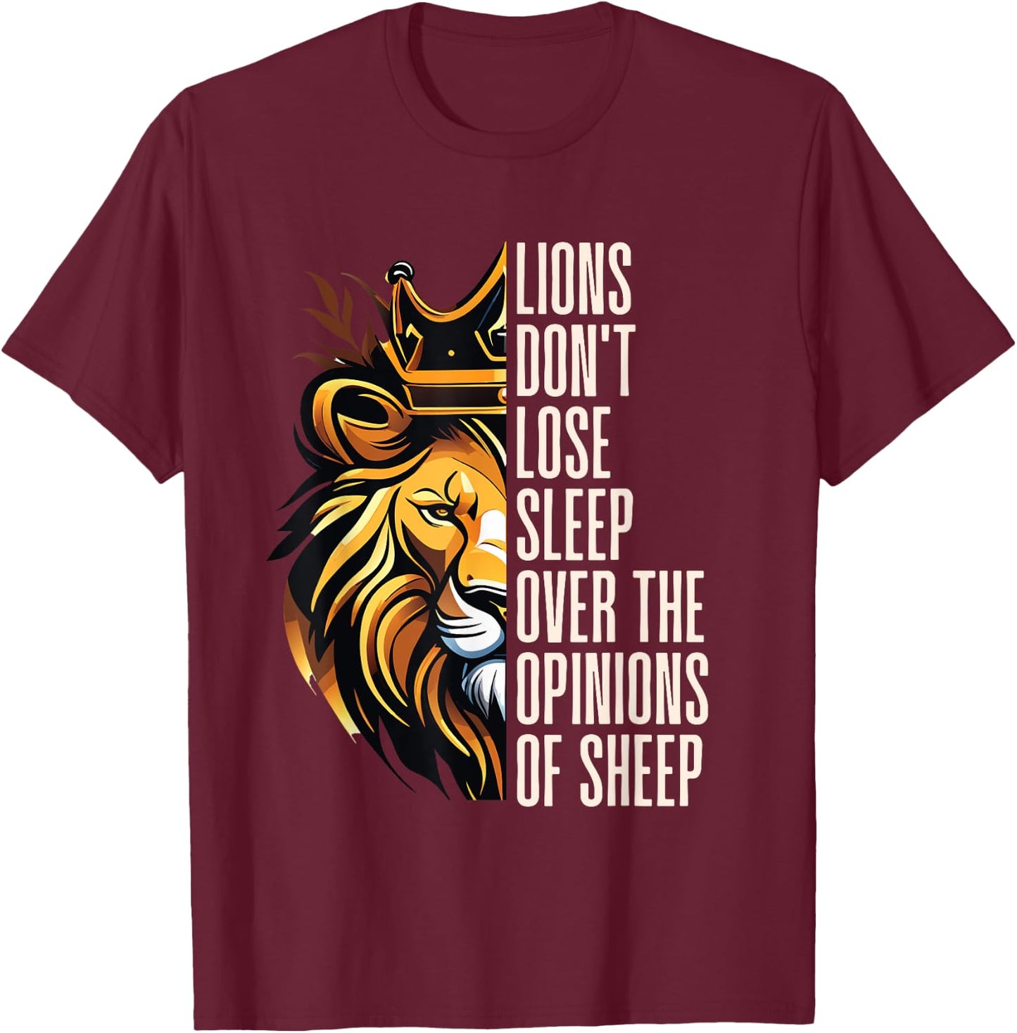 Lions Don't Lose Sleep Over the Opinions of Sheep T-Shirt - T-Shirt | Maroon