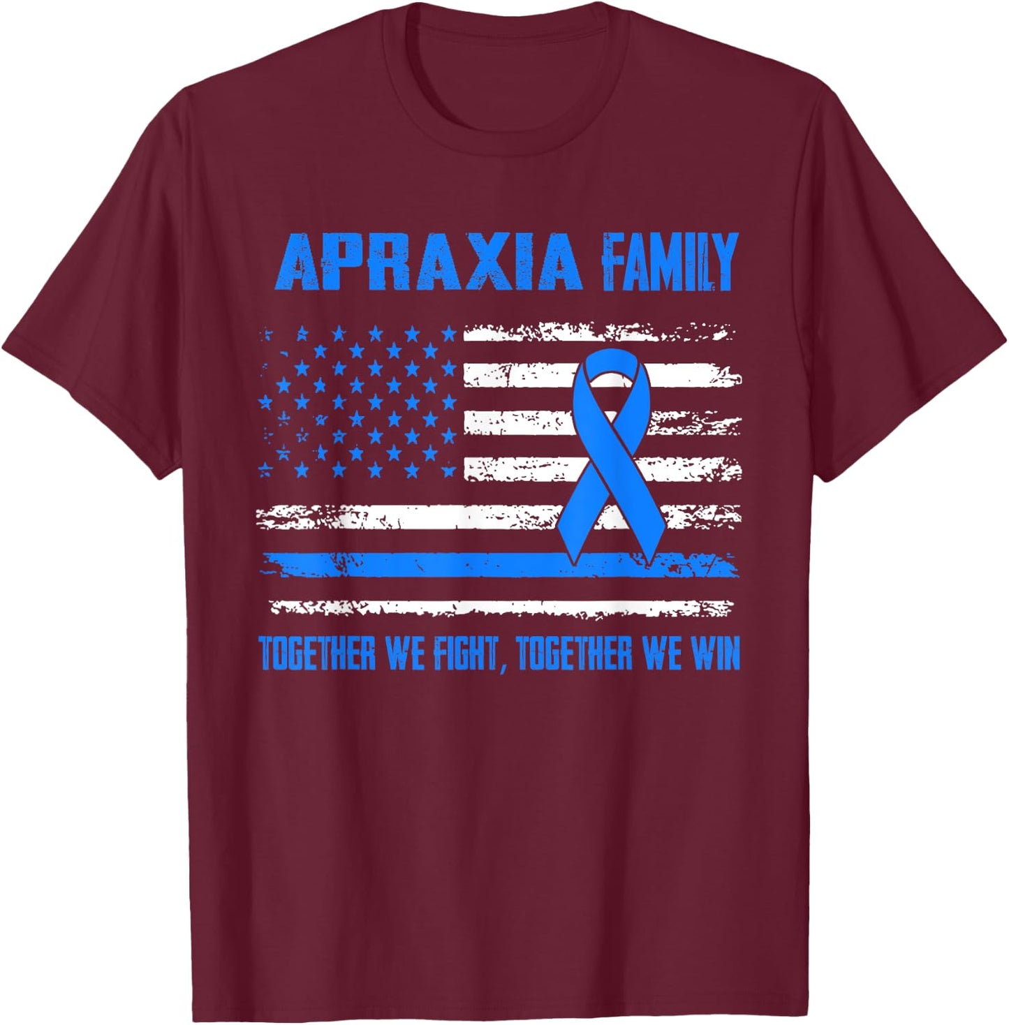 Apraxia Awareness Family Together We Fight Together We Win T-Shirt - T-Shirt | Maroon