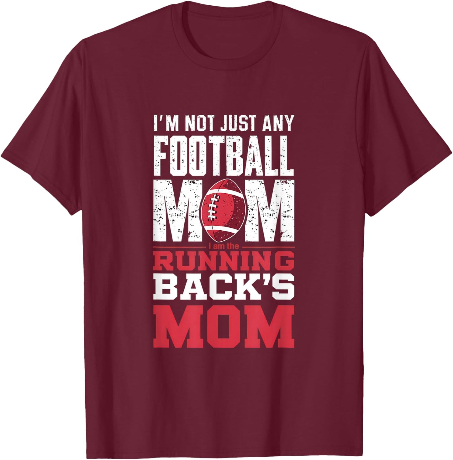 I’m Not Just Any Football Mom Running Back’s Mom T-Shirt - T-Shirt | Maroon
