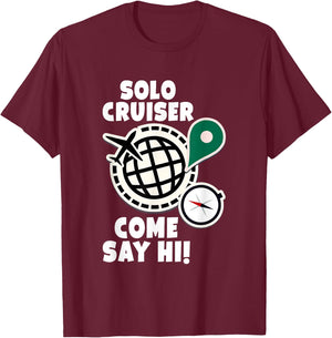 Solo Cruiser Come Say Hi Adventure Solo Traveler T-Shirt - T-Shirt | Maroon
