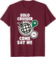 Solo Cruiser Come Say Hi Adventure Solo Traveler T-Shirt - T-Shirt | Maroon