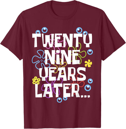 TWENTY NINE YEARS LATER 29 year Old Birthday Gifts Women Men T-Shirt - T-Shirt | Maroon