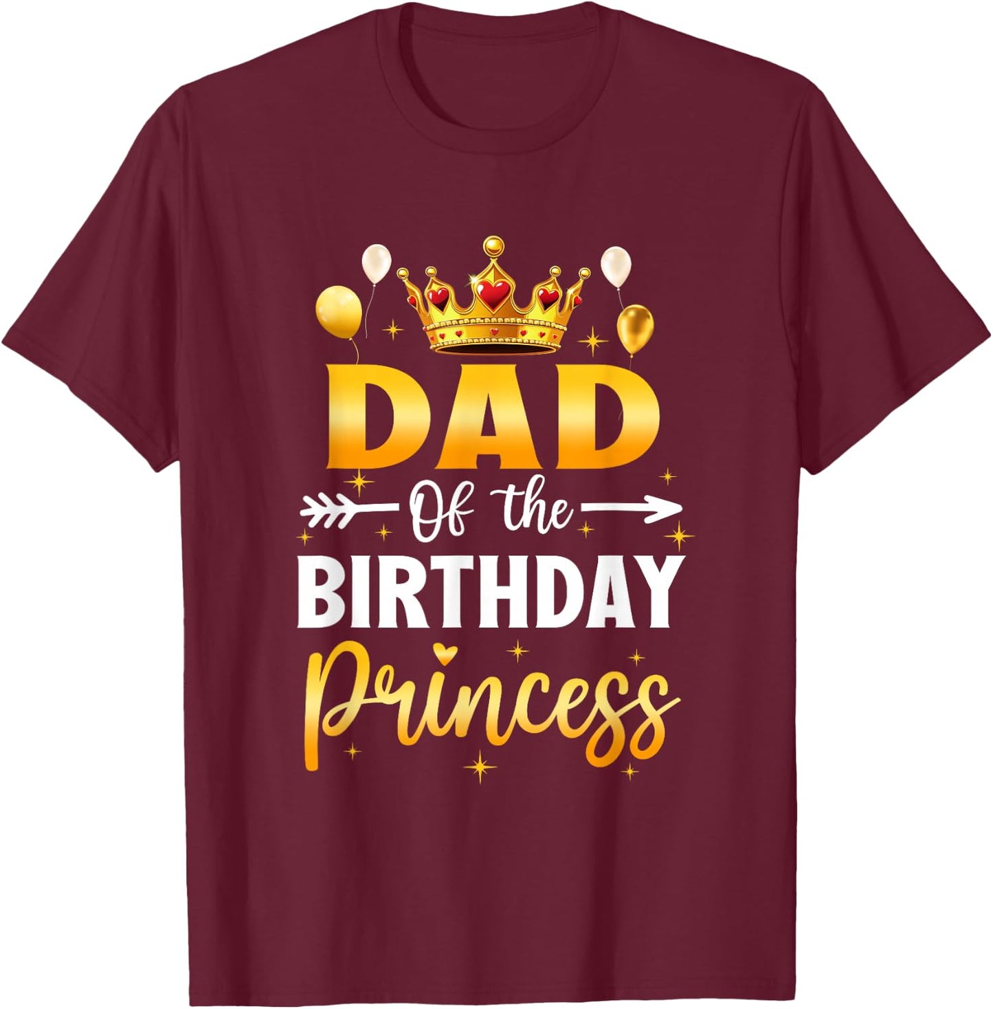 Dad Of The Birthday Princess Birthday Girl Party Family T-Shirt - T-Shirt | Maroon