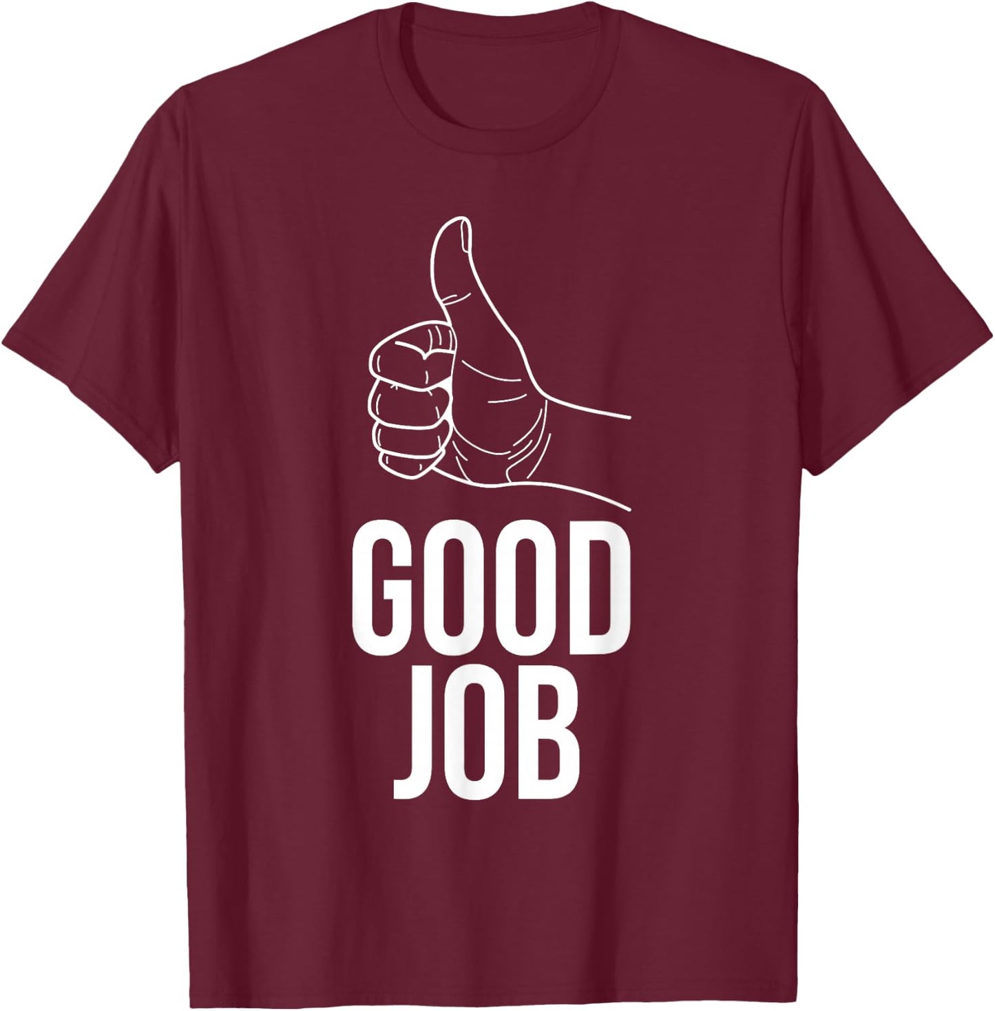 Good Job Thumbs Up T Shirt Positive Apparel T-Shirt - T-Shirt | Maroon