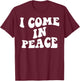 I Come in Peace Im Peace Couples Lovers Funny Matching T-Shirt - T-Shirt | Maroon