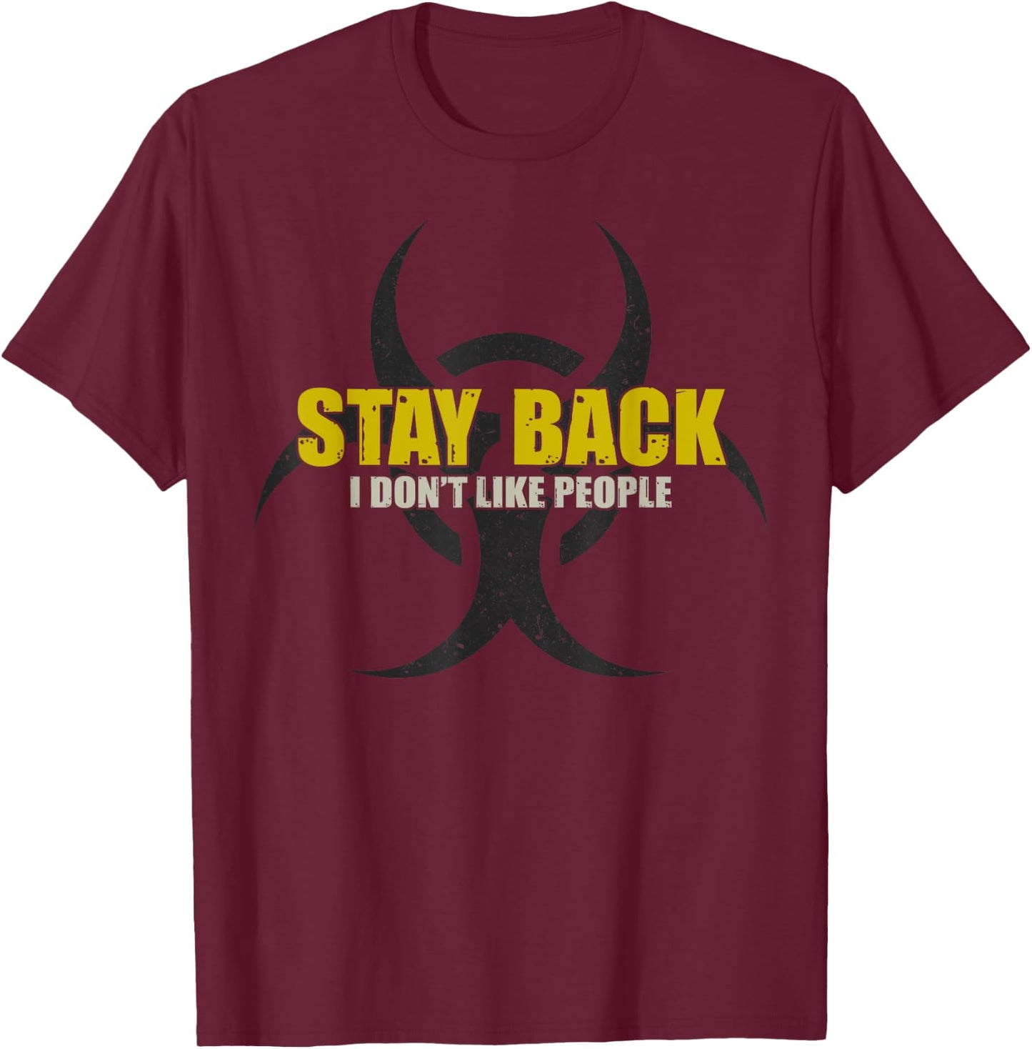 Stay Back I Don't Like People T-Shirt - T-Shirt | Maroon