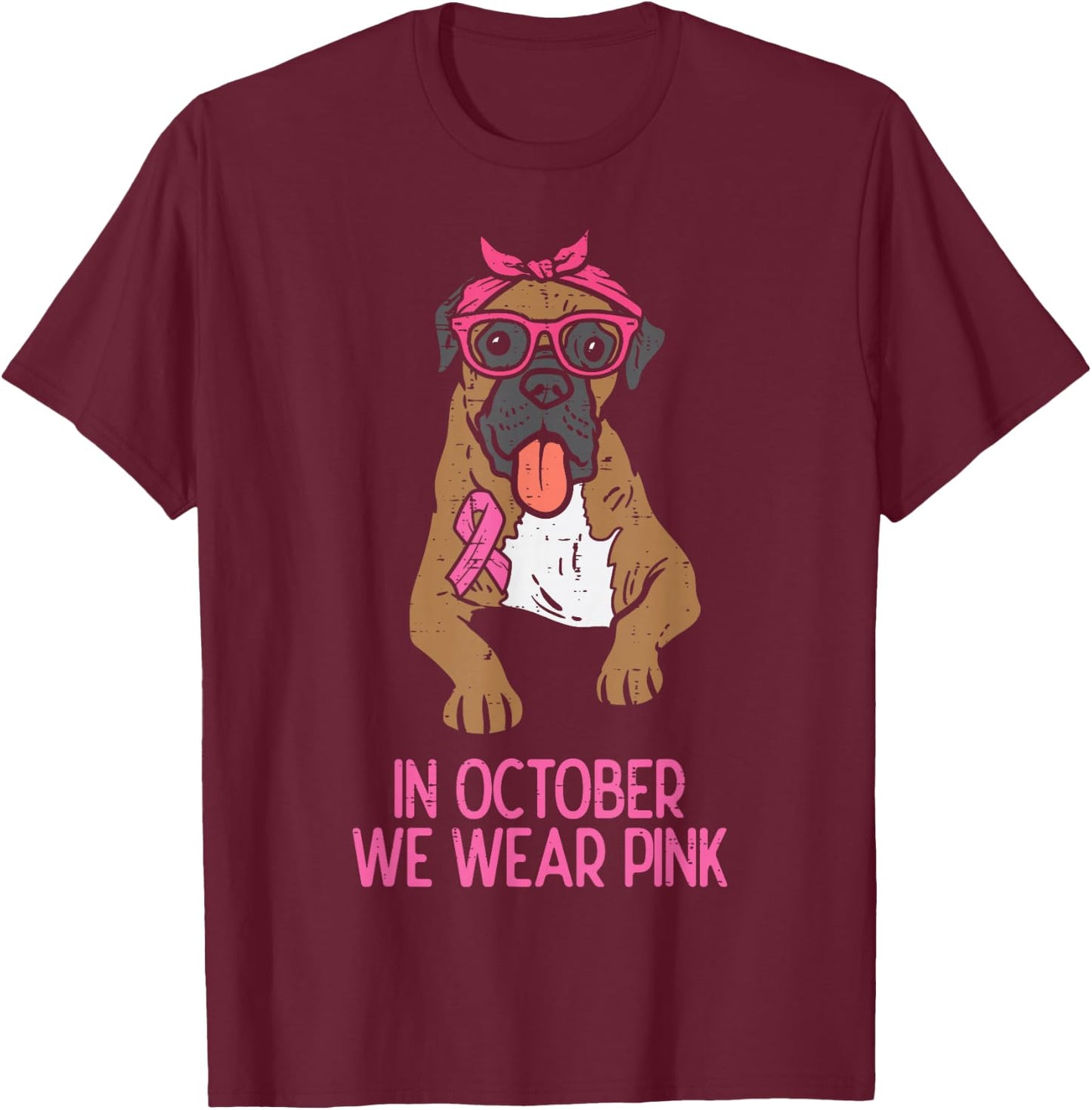 In October We Wear Pink Boxer Dog Breast Cancer Awareness T-Shirt - T-Shirt | Maroon
