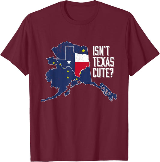 Isnt Texas Cute Alaska Home State Designer T-Shirt - T-Shirt | Maroon