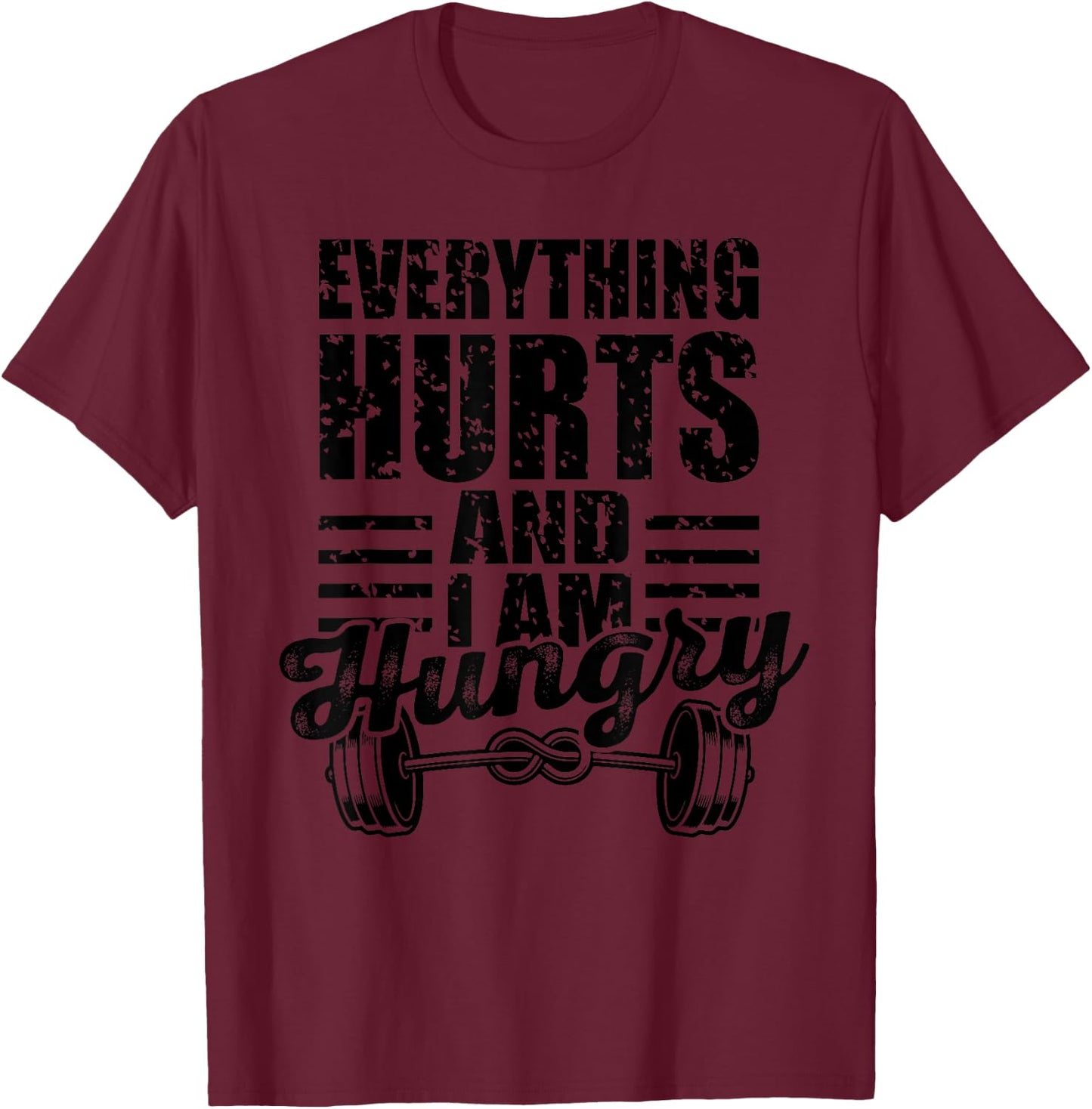 Everything Hurts I'm Hungry Funny Gym Workout Women Men T-Shirt - T-Shirt | Maroon