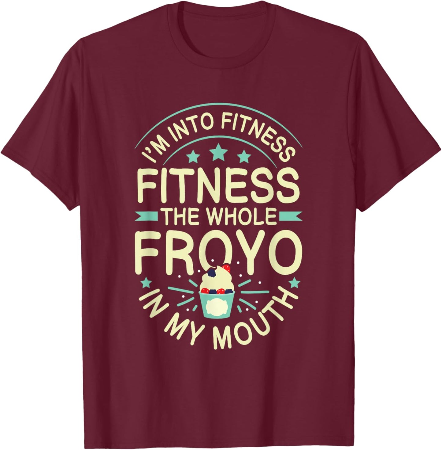 FROYO Quote for a Frozen Yogurt fan T-Shirt - T-Shirt | Maroon