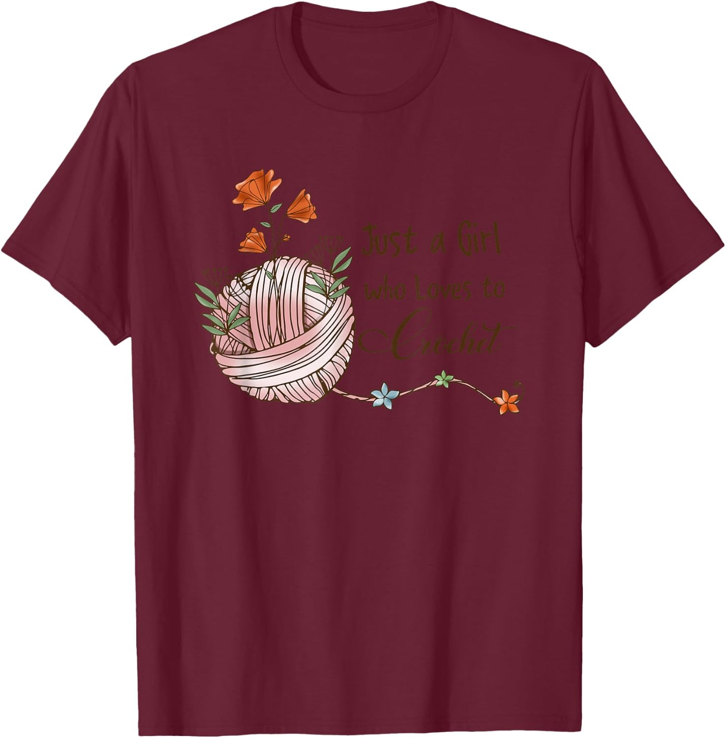 Just A Girl Who Loves To Crochet T-Shirt - T-Shirt | Maroon