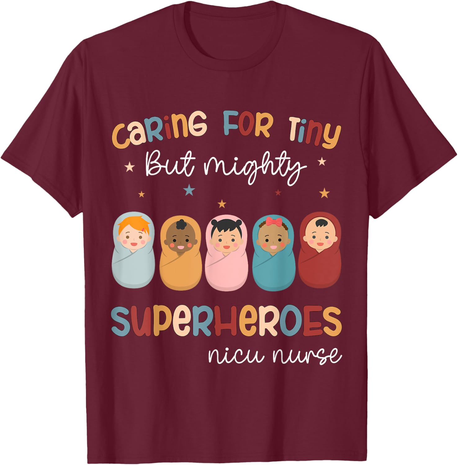 Nicu Nurse Neonatal Caring For Tiny But Mighty Superhero T-Shirt - T-Shirt | Maroon
