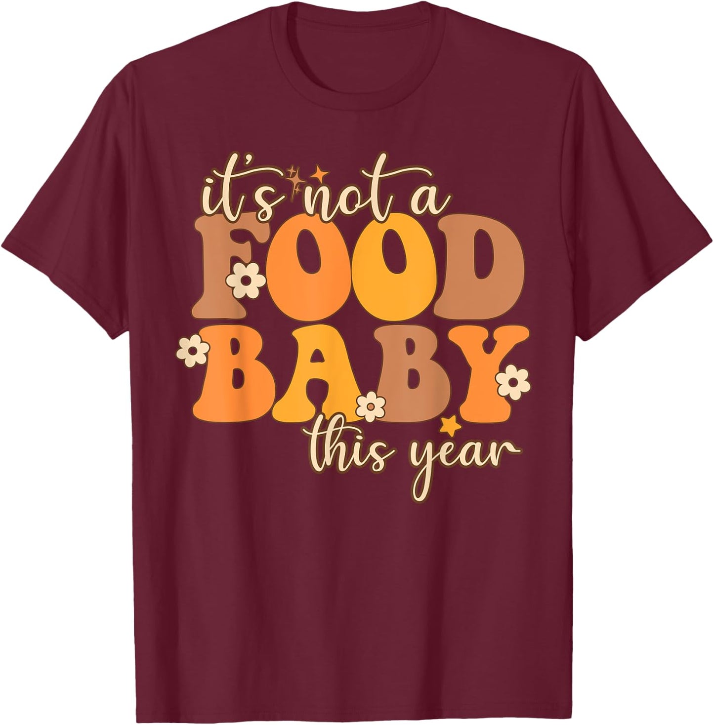 Its Not A Food Baby This Year Thanksgiving Pregnancy T-Shirt - T-Shirt | Maroon