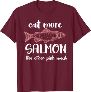 Eat More Salmon The Other Pink Meat Funny Salmon Fishing T-Shirt - T-Shirt | Maroon