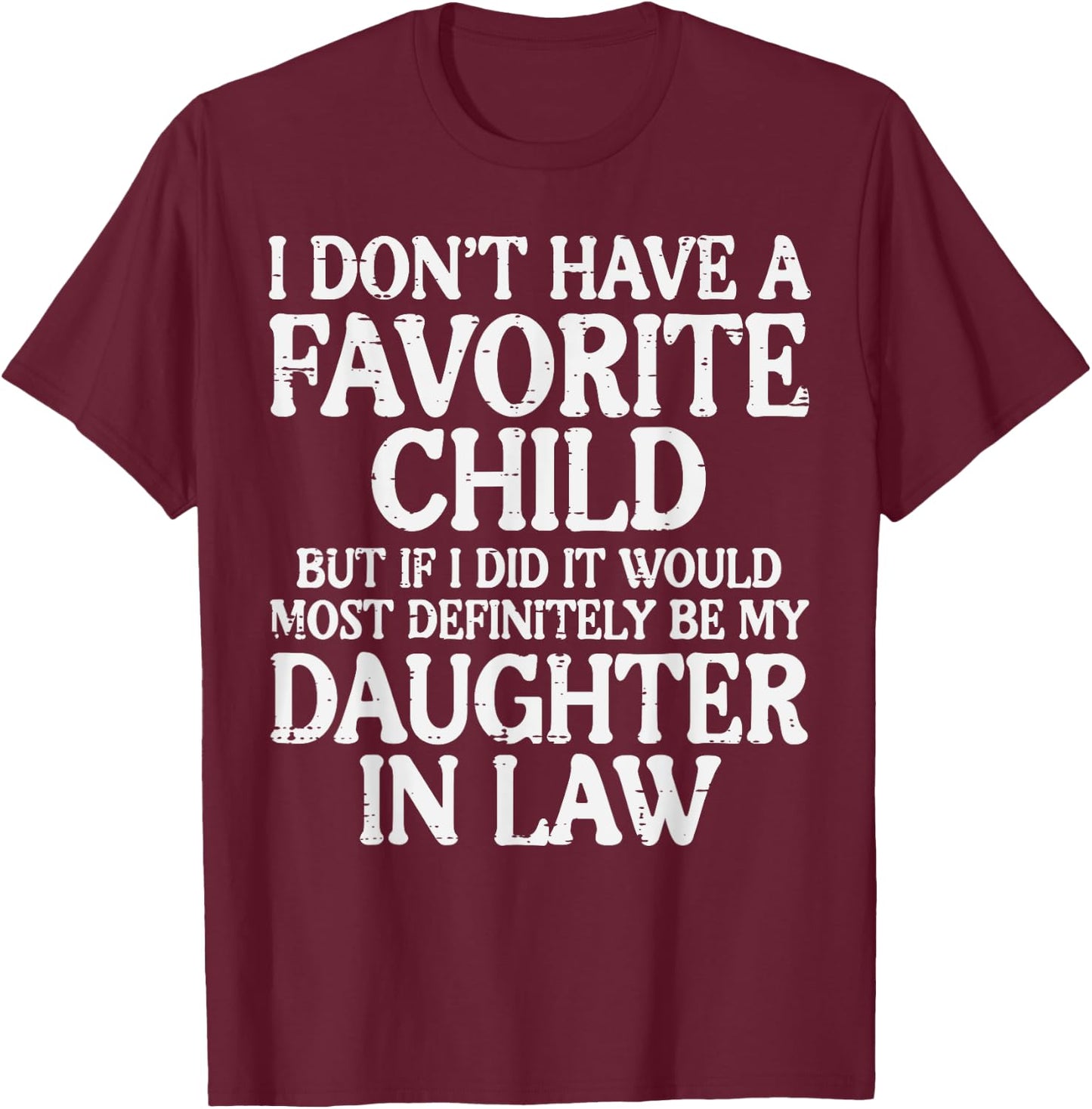 Dont Have Favorite Child Daughter In Law Fathers Day Dad Men T-Shirt - T-Shirt | Maroon