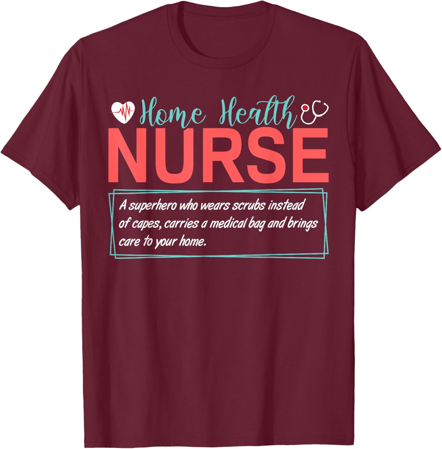 Home Health Nurse Definition T-Shirt - T-Shirt | Maroon