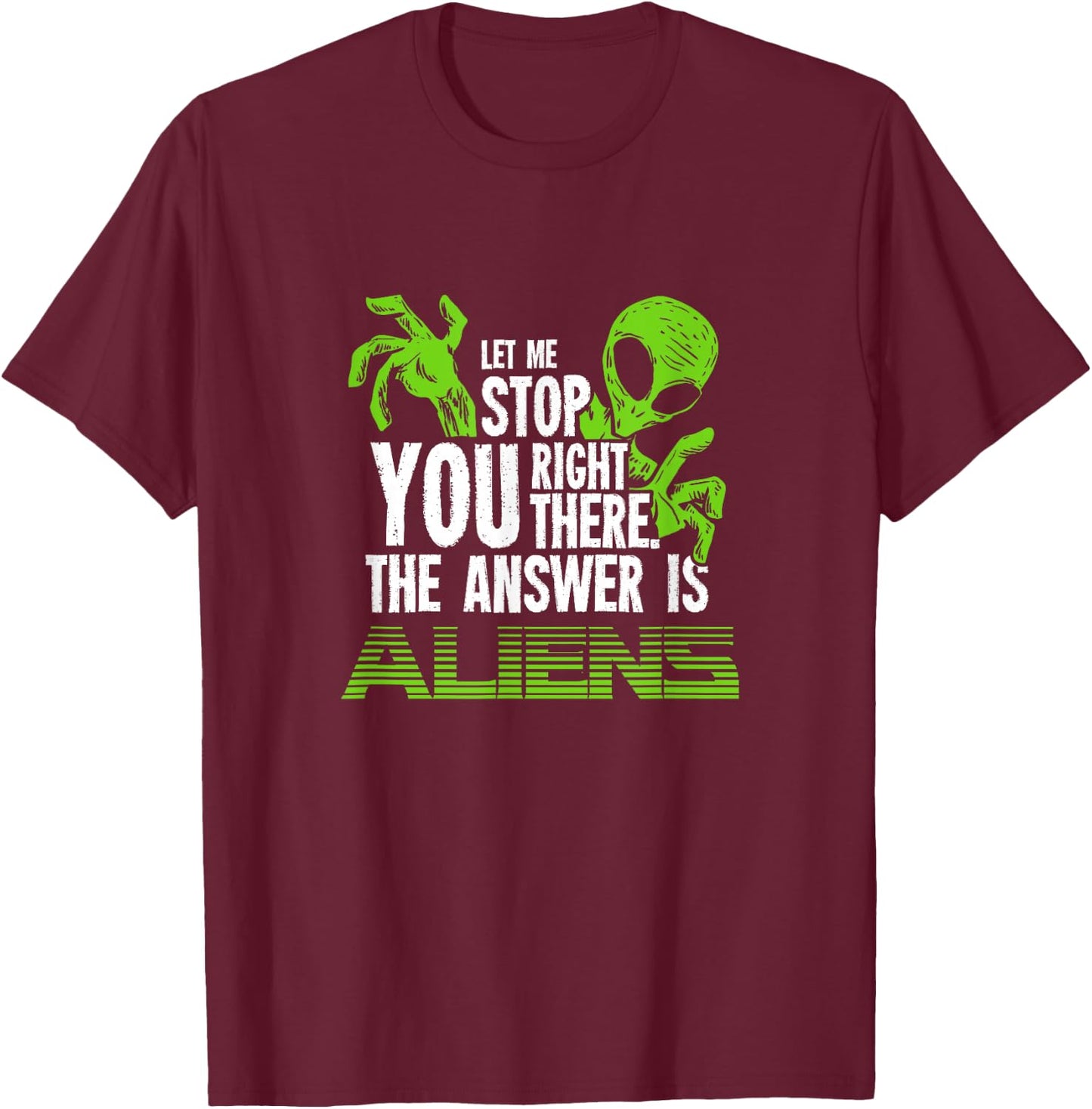 The Answer Is Aliens Gift Ancient Astronaut Theorist T-Shirt - T-Shirt | Maroon