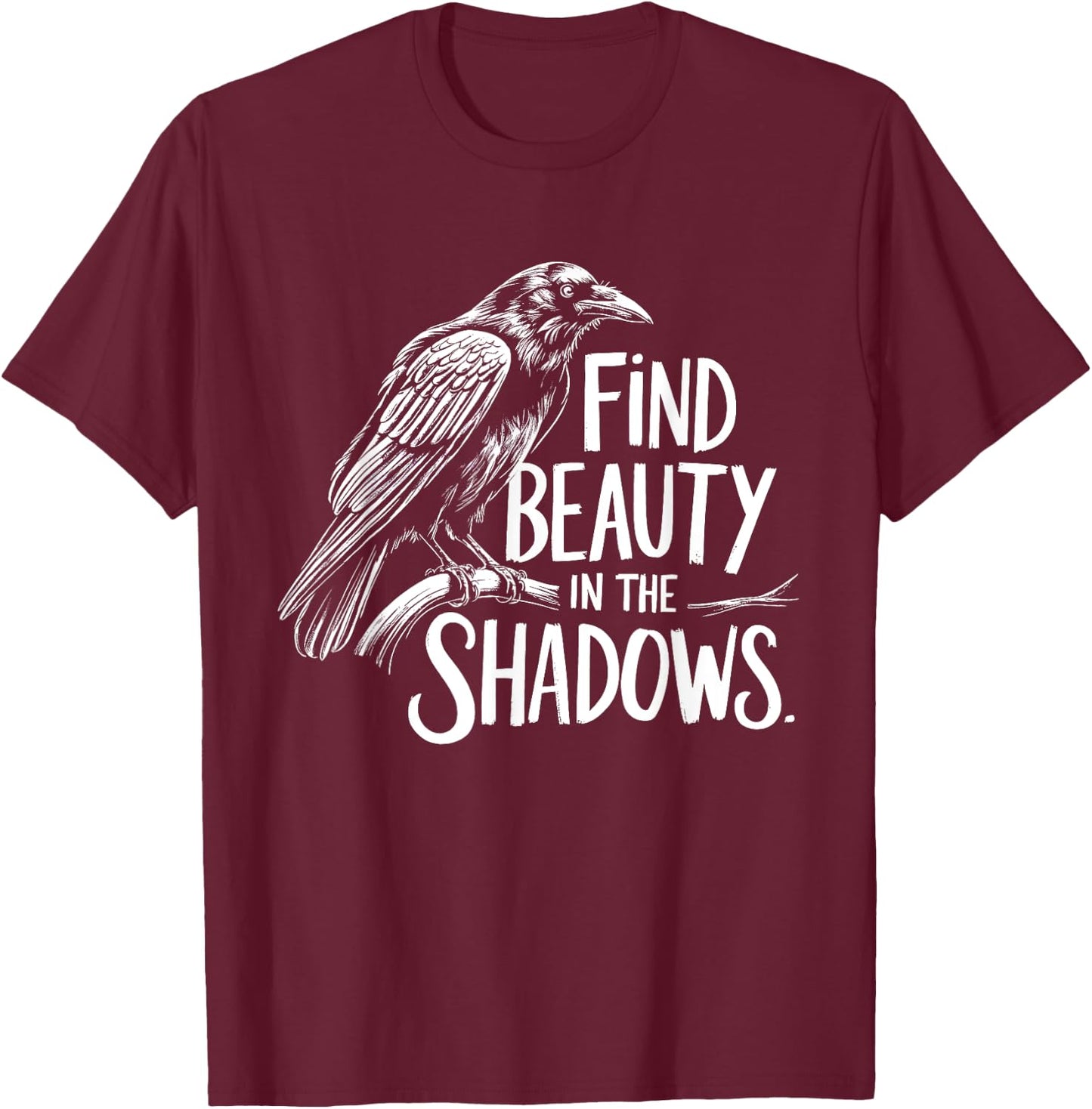 Find Beauty in the Shadows - Crow Mystery and Wisdom Design T-Shirt - T-Shirt | Maroon