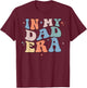 In My Dad Era Retro Groovy Father's Day T-Shirt - T-Shirt | Maroon