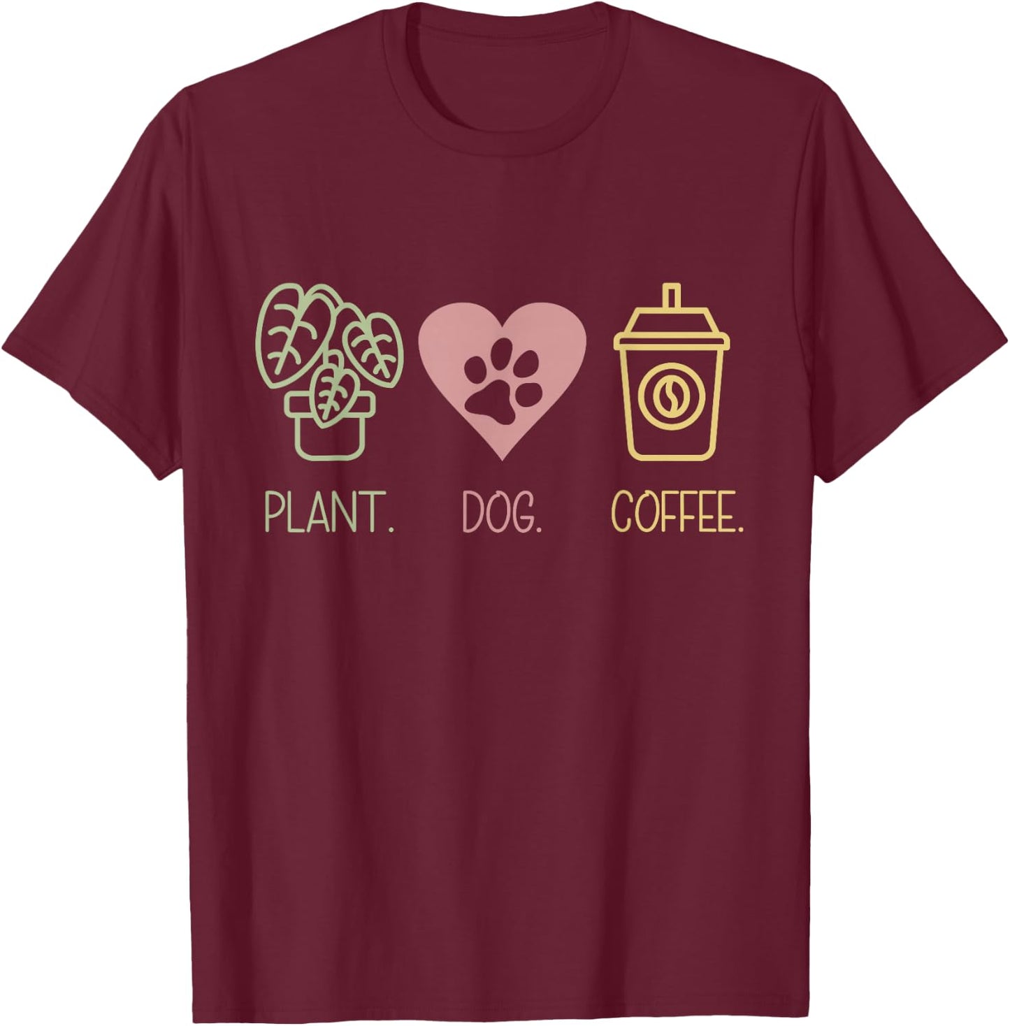 Plant Dog Coffee Lover - Gardener Quote Design T-Shirt - T-Shirt | Maroon