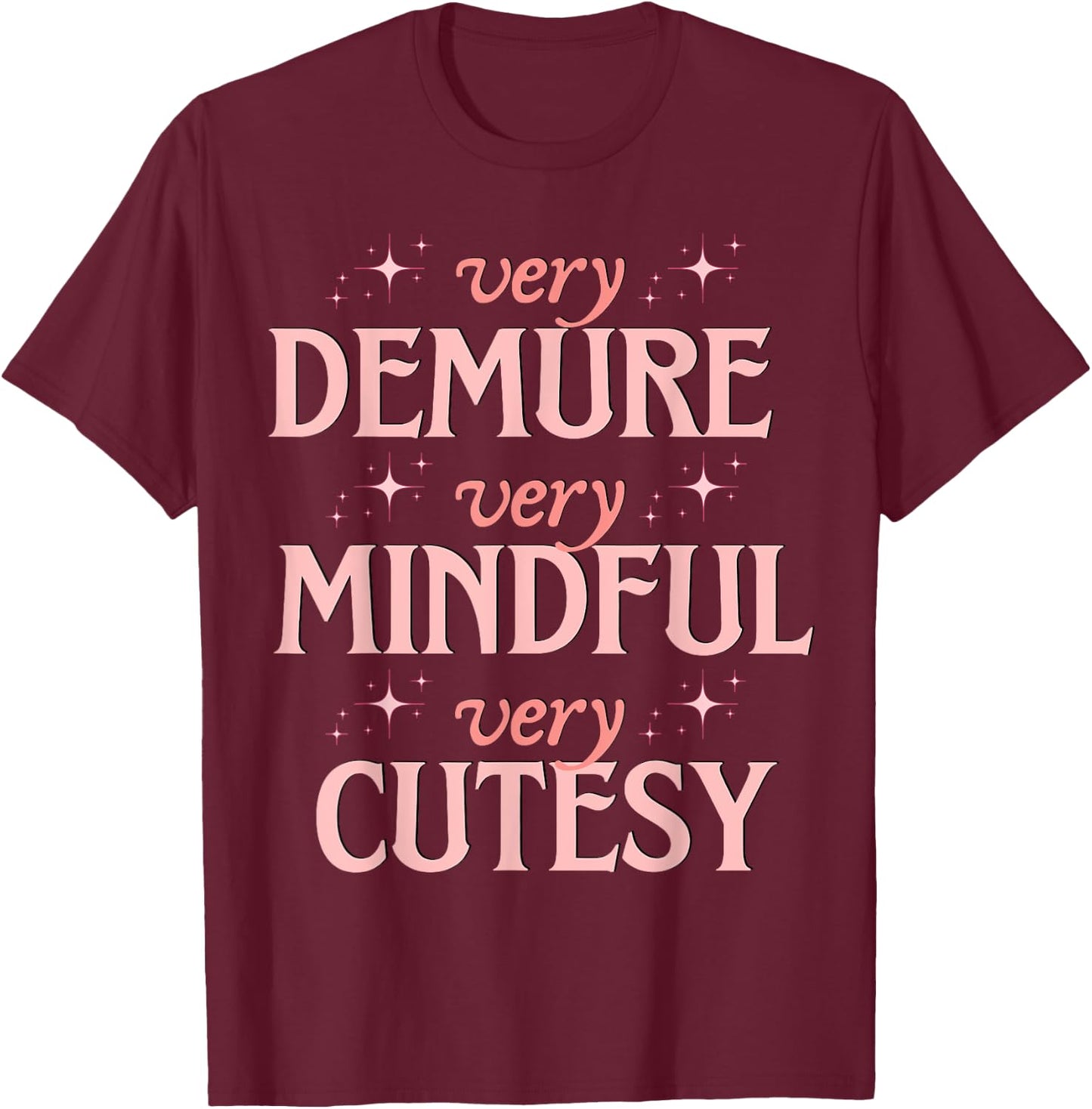 Very Demure Very Mindful Very Cutesy Typography T-Shirt - T-Shirt | Maroon