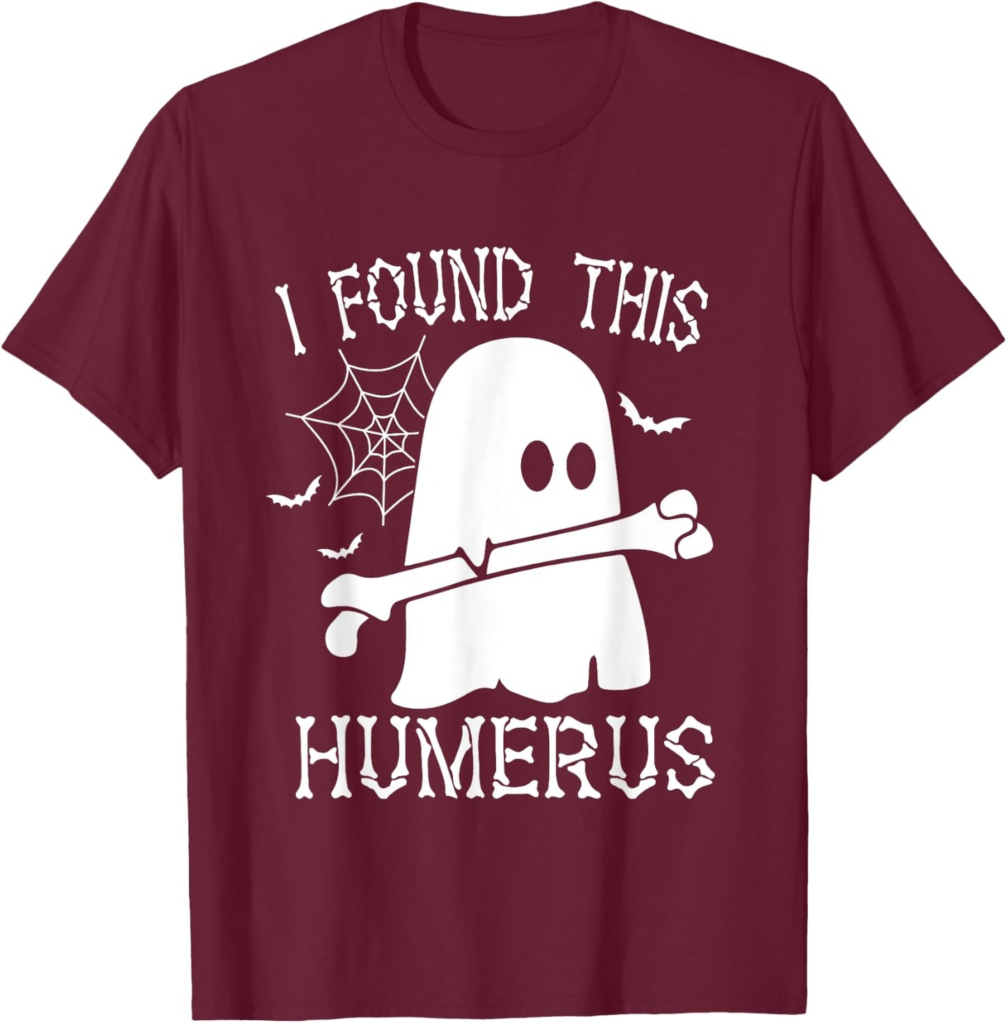 I Found This Humerus Bone Funny Ghost Halloween Costume T-Shirt - T-Shirt | Maroon