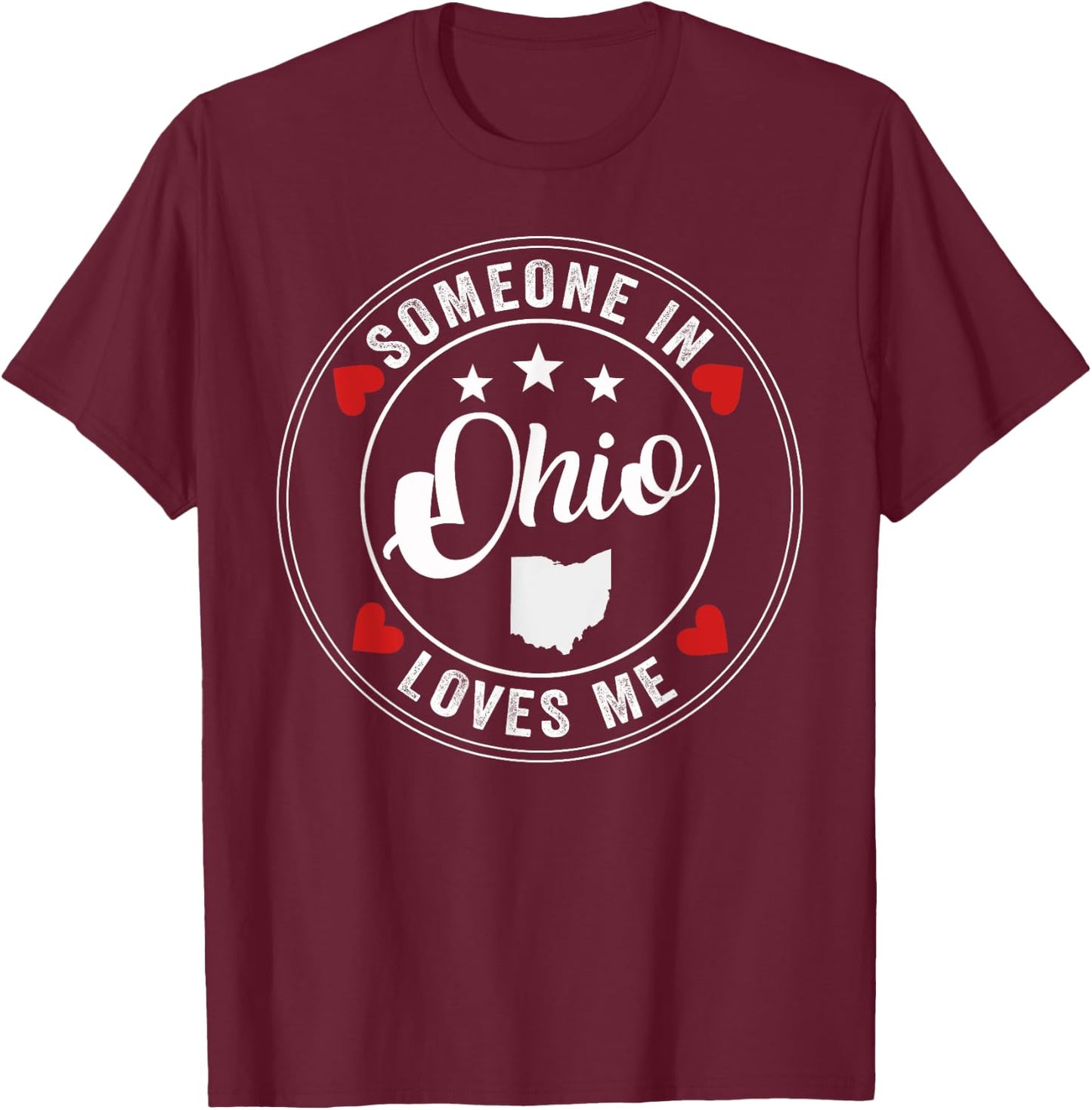 Someone In Ohio Loves Me T-Shirt - T-Shirt | Maroon