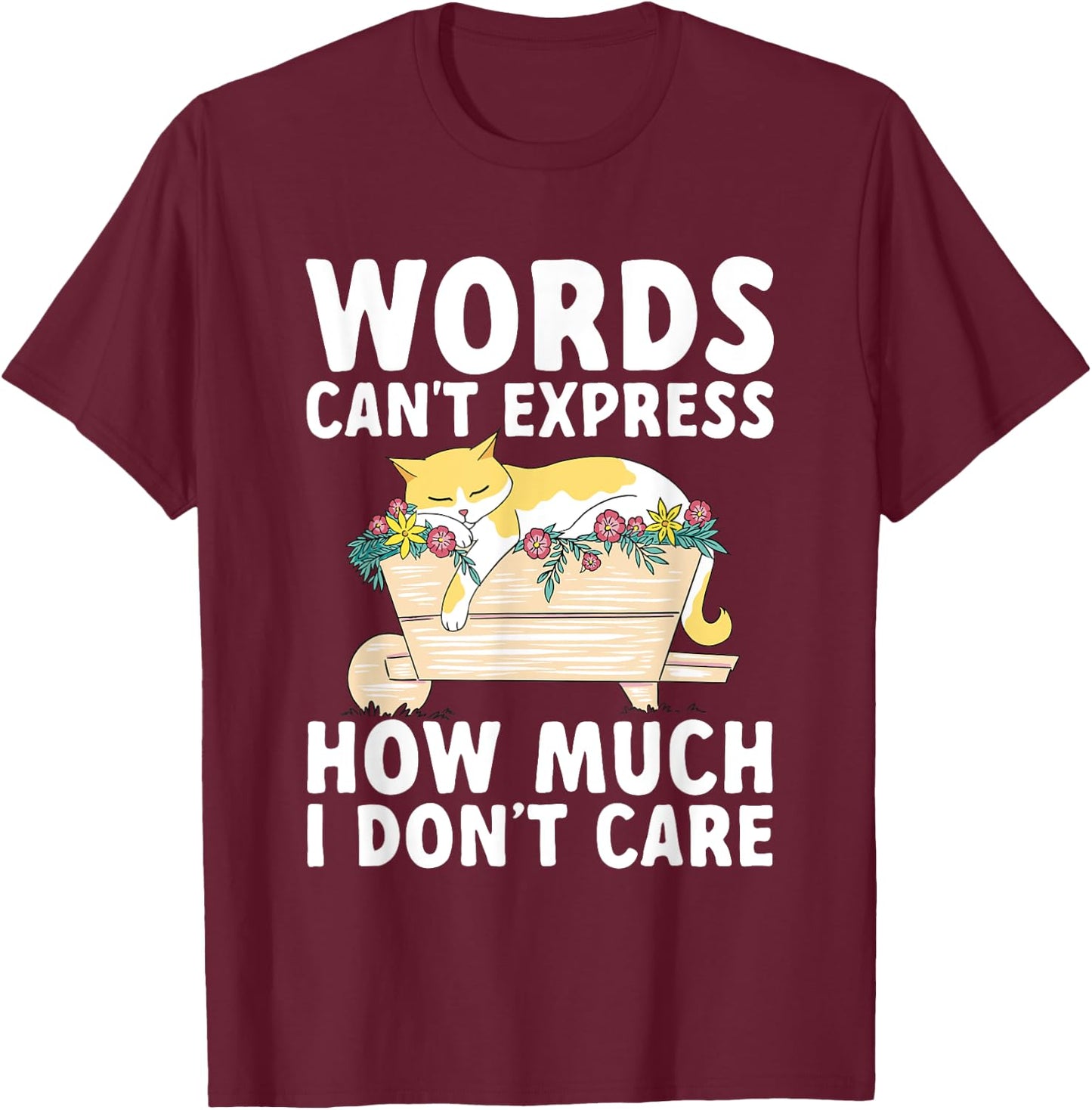 Words Can't Express How Much I Don't Care Sarcastic Cat T-Shirt - T-Shirt | Maroon