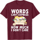 Words Can't Express How Much I Don't Care Sarcastic Cat T-Shirt - T-Shirt | Maroon