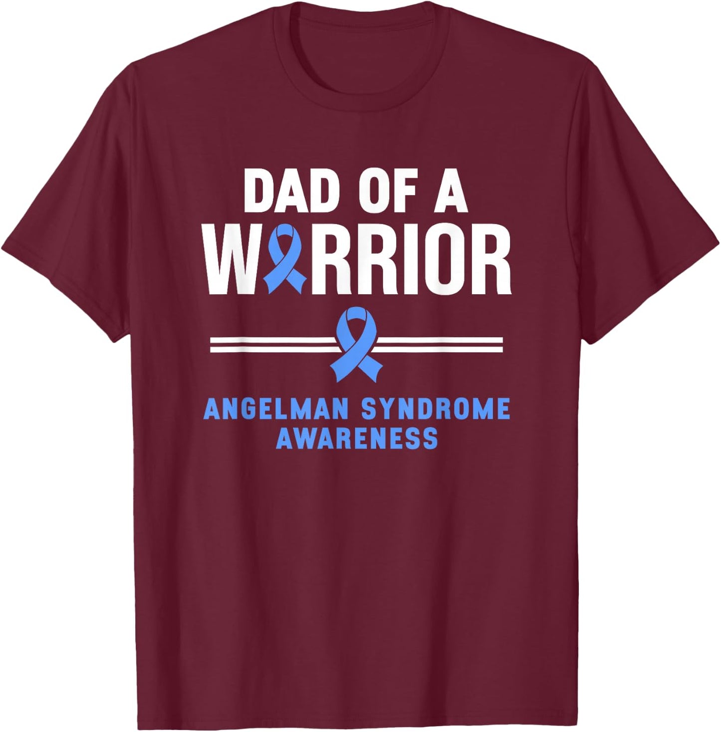 Dad Of A Warrior Angelman Syndrome Awareness T-Shirt - T-Shirt | Maroon