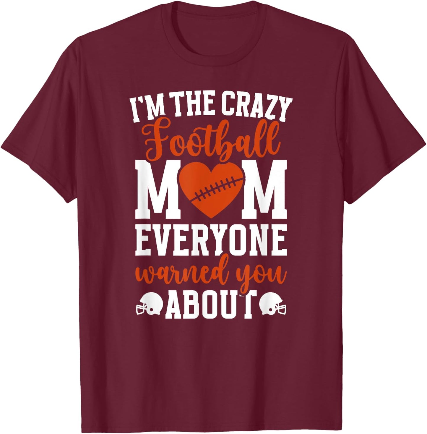 I'm The Crazy Football Mom Of A Football Player Mama T-Shirt - T-Shirt | Maroon